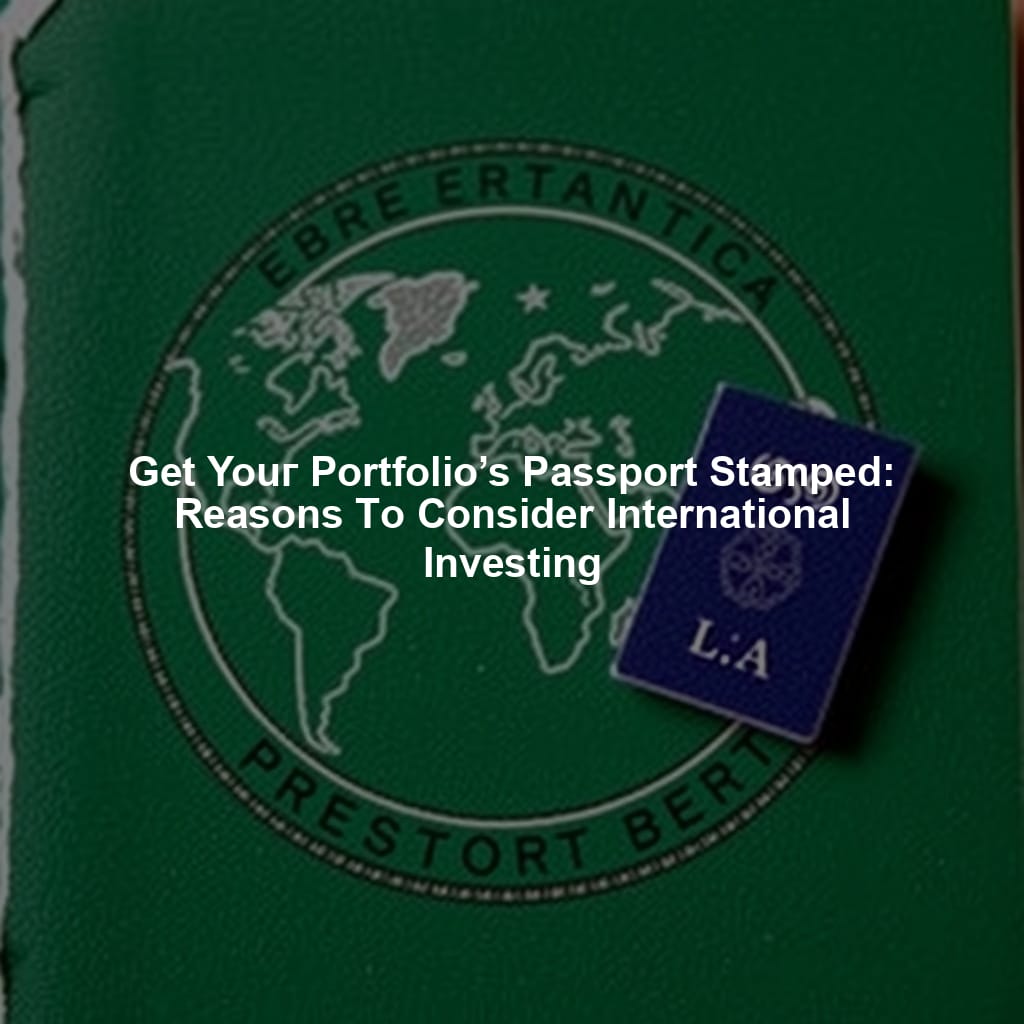Gеt youг Portfolio’s Passport Stamped: Reasons tо Consider International Investing