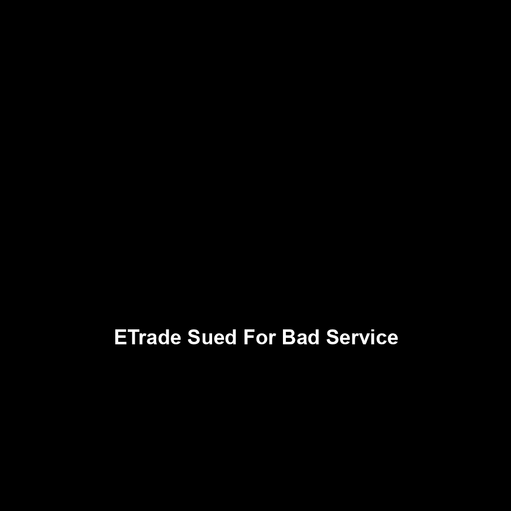 ETrade Sued For Bad Service