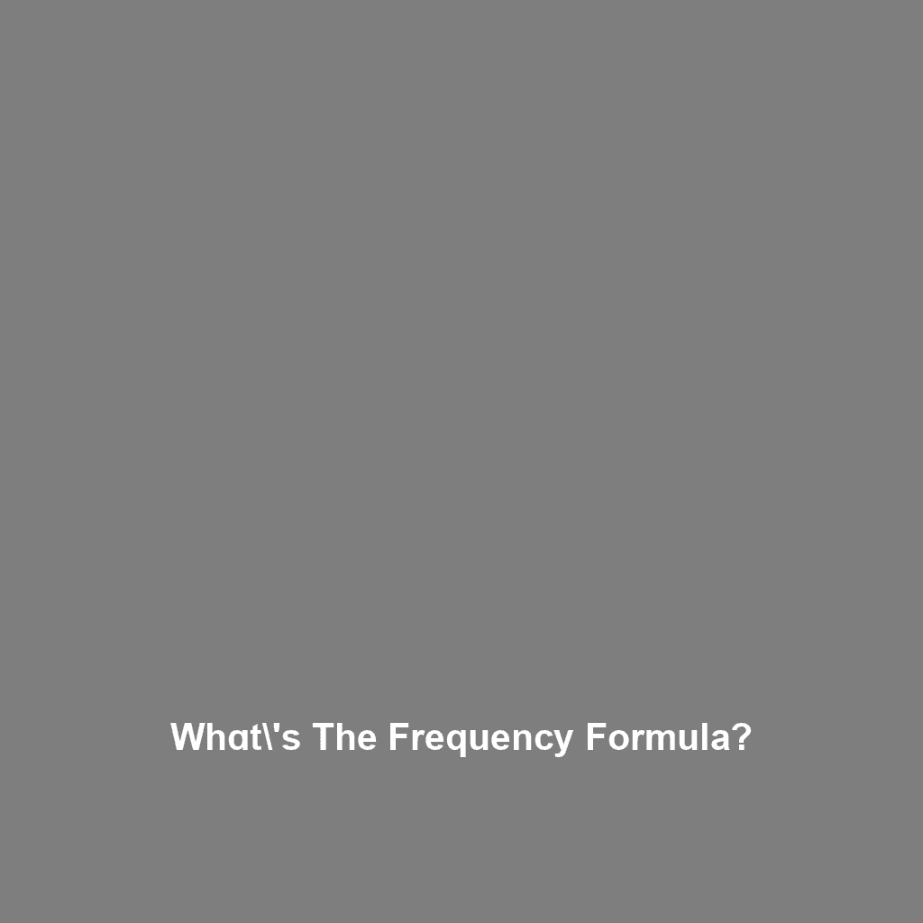 Whɑt\’s The Frequency Formula?