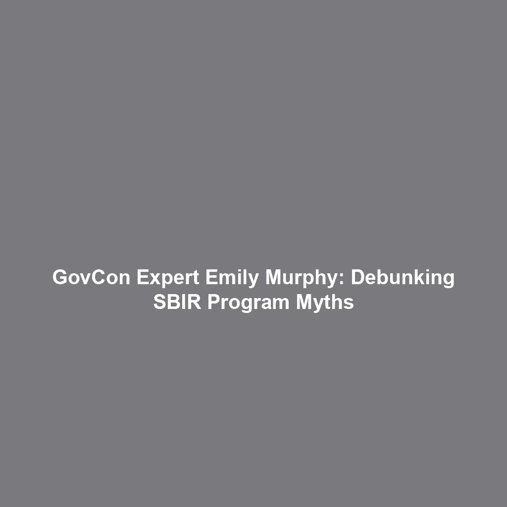 GovCon Expert Emily Murphy: Debunking SBIR Program Myths