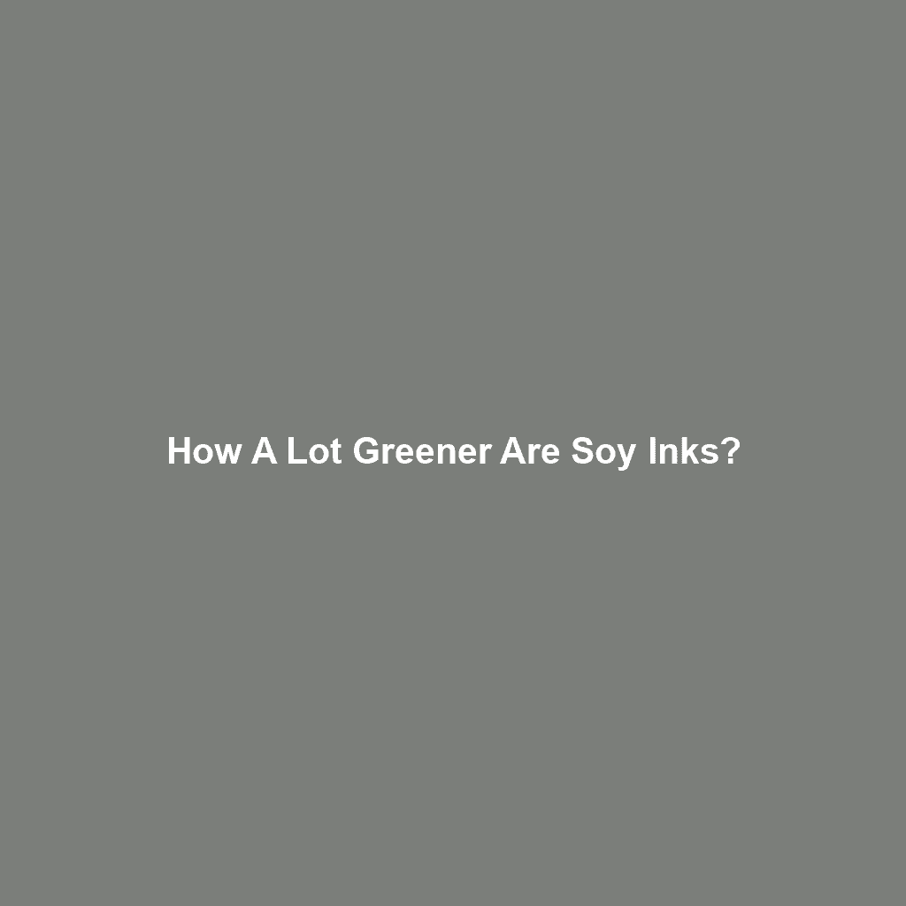 How a Lot Greener Are Soy Inks?