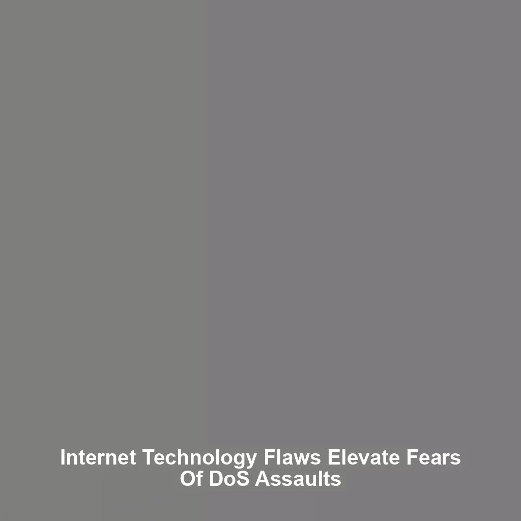 Internet Technology Flaws Elevate Fears Of DoS Assaults