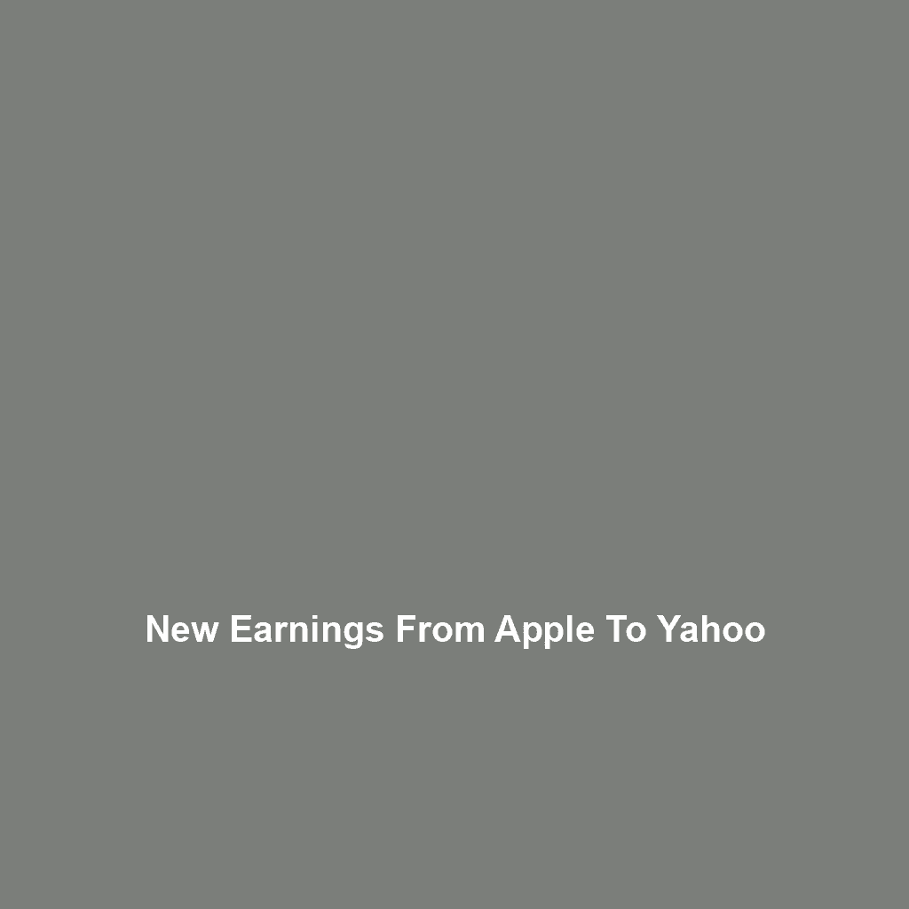 New Earnings from Apple to Yahoo