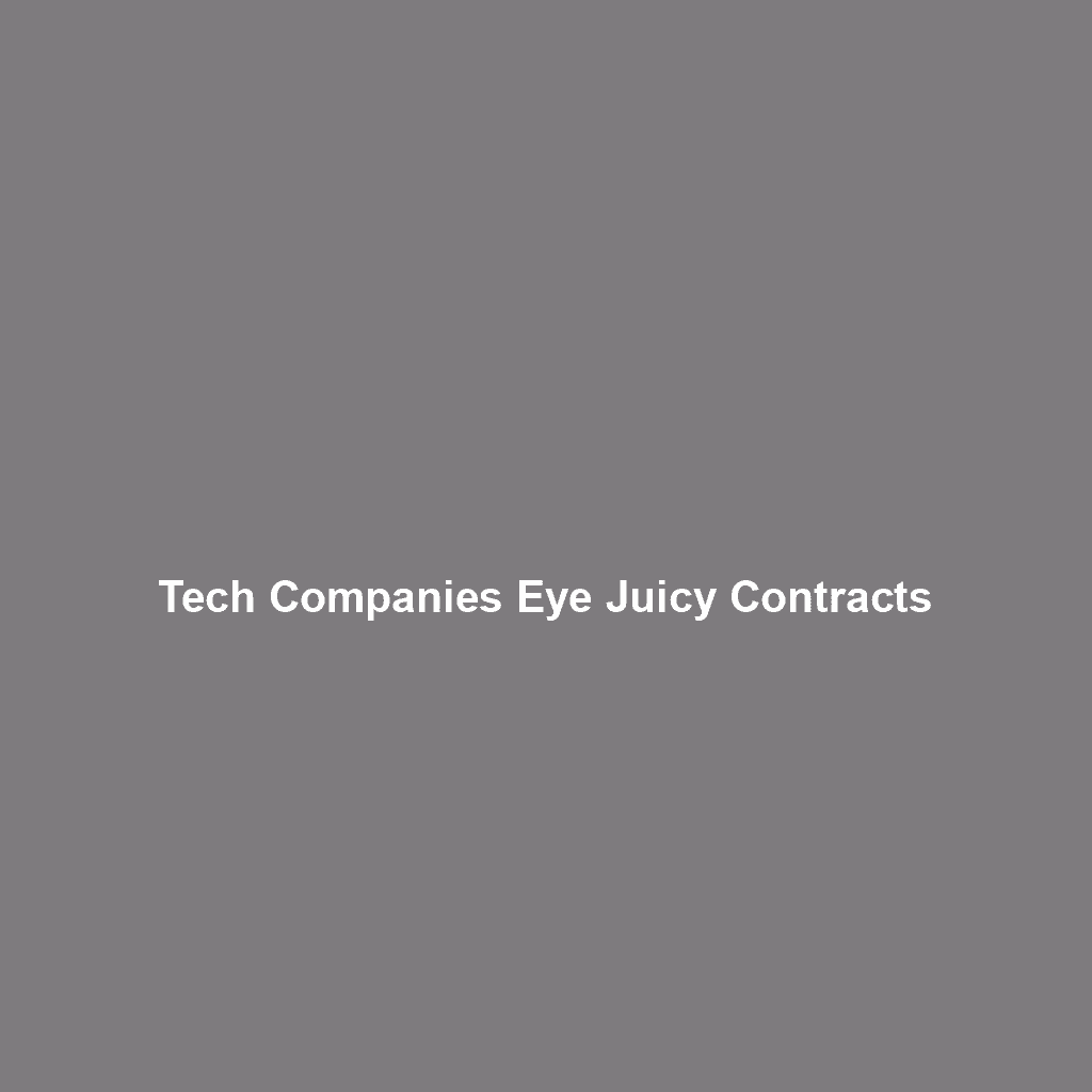 Tech Companies Eye Juicy Contracts