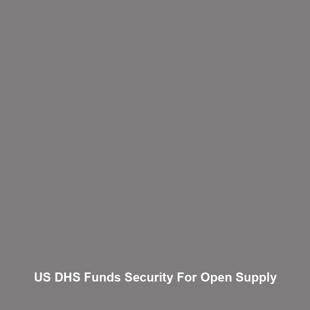 US DHS Funds Security For Open Supply